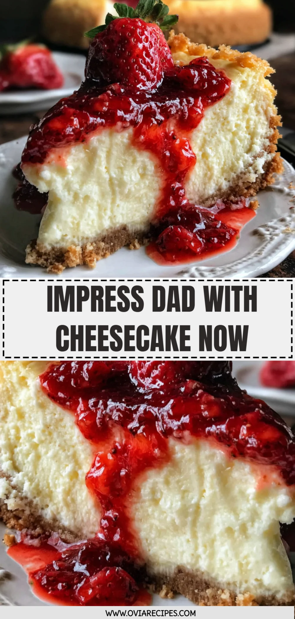 Impress Dad with Cheesecake Now